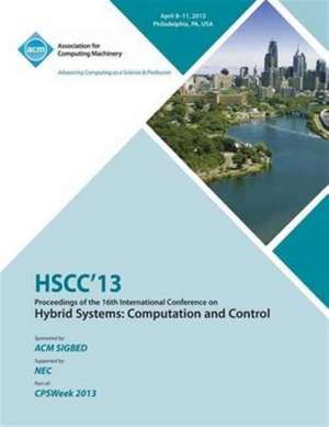 Hscc 13 Proceedings of the 16th International Conference on Hybrid Systems: Computation and Control de Hscc 13 Conference Committee