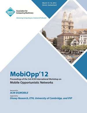 Mobiopp 12 Proceedings of the 3rd ACM International Workshop on Mobile Opportunistic Networks de Mobiopp 12 Conference Committee