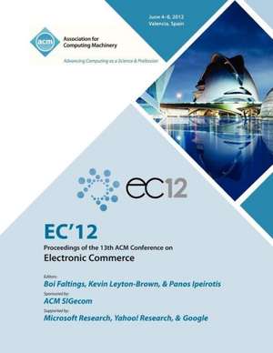 EC 12 Proceedings of the 13th ACM Conference on Electronic Commerce de Ec 12 Proceedings Committee