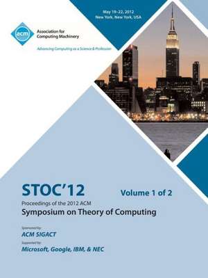 Stoc 12 Proceedings of the 2012 ACM Symposium on Theory of Computing V1 de Stoc 12 Conference Committee