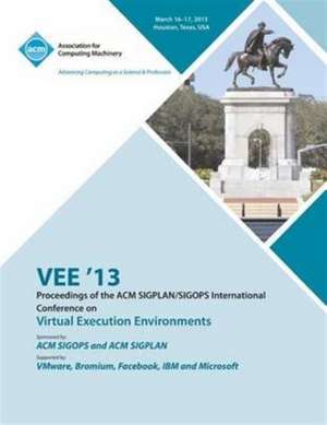 Vee 13 Proceedings of the ACM Sigplan/Sigops International Conference on Virtual Execution Environments de Vee 13 Conference Committee