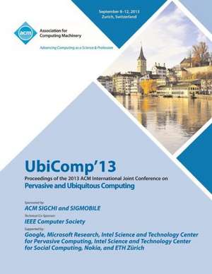 Ubicomp 13 Proceedings of the 2013 ACM International Joint Conference on Pervasive and Ubiquitous Computing de Ubicomp 13 Conference Committee