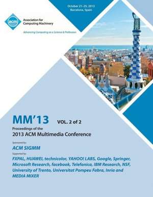 MM 13 Proceedings of the 2013 ACM Multimedia Conference Vol 2 de MM