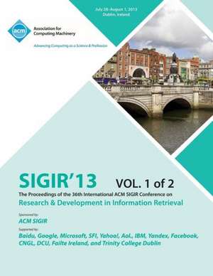 Sigir 13 the Proceedings of the 36th International ACM Sigir Conference on Research & Development in Information Retrieval V1 de Sigir 13 Conference Committee