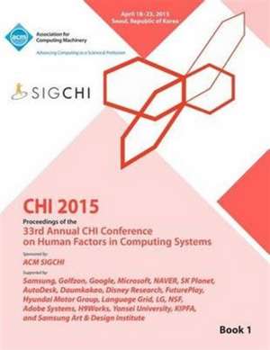 Chi 15 Conference on Human Factor in Computing Systems Vol 1 de Chi Conference Committee