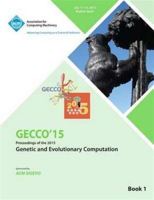 Gecco 15 2015 Genetic and Evolutionary Computation Conference Vol 1 de Gecco Conference Committee