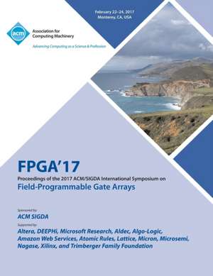 FPGA 17 The 2017 ACM/SIGDA International Symposium on Field-Programmable Gate Arrays de Fpga 17 Conference Committee