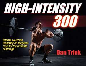 High–Intensity 300 de Dan Trink