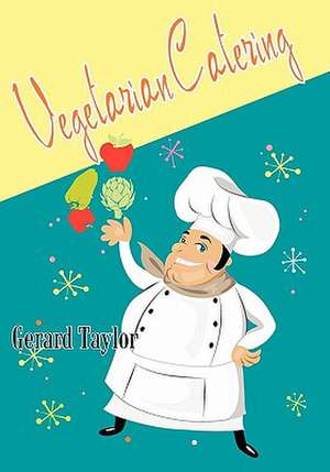 Vegetarian Catering de Gerard R. D. Taylor