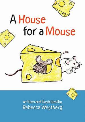 A House for a Mouse de Rebecca Westberg