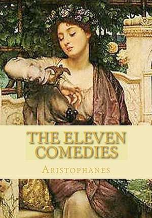 The Eleven Comedies de Aristophanes