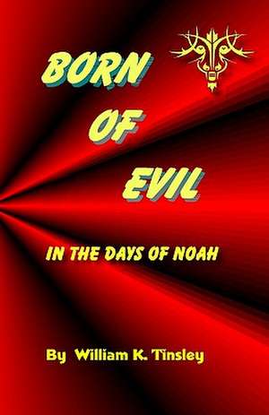 Born of Evil de William K. Tinsley