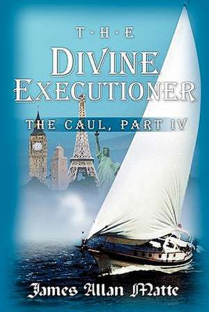 The Divine Executioner de James Allan Matte