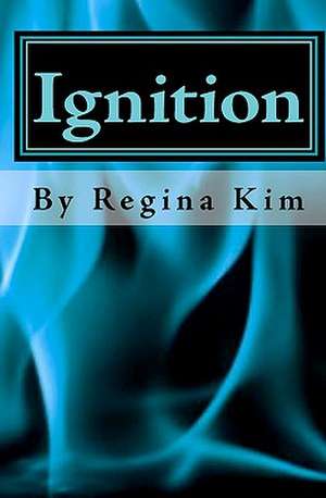 Ignition de Regina Kim