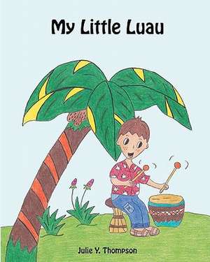 My Little Luau de Julie Y. Thompson