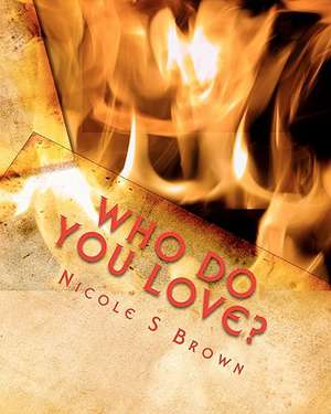 Who Do You Love? de Nicole S. Brown