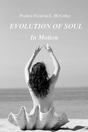 Evolution of Soul de Poetess Victoria L. McColley