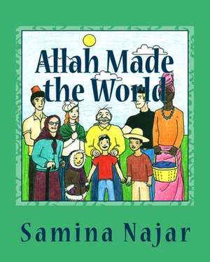 Allah Made the World de Samina Najar