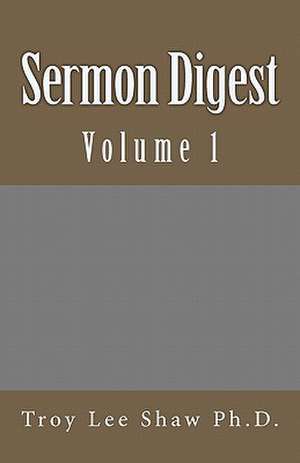 Sermon Digest de Troy Lee Shaw Ph. D.