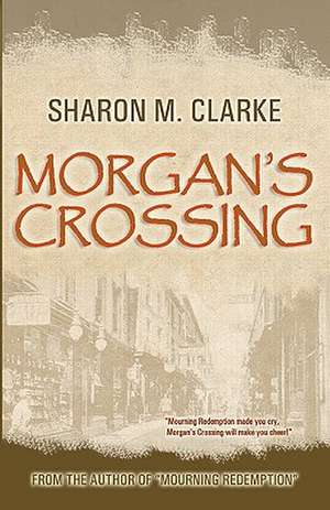 Morgan's Crossing de Sharon M. Clarke