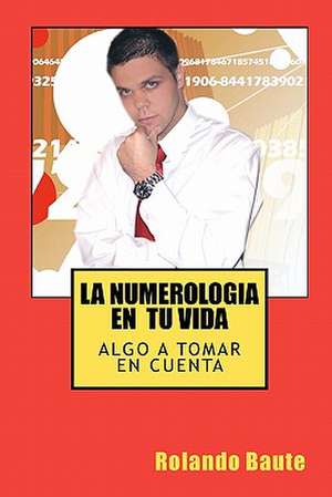 La Numerologia En Tu Vida de Rolando Baute