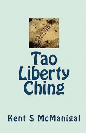 Tao Liberty Ching de Kent S. McManigal