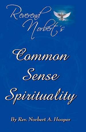 Common Sense Spirituality de Rev Norbert a. Hooper