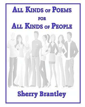 All Kinds of Poems for All Kinds of People de Sherry Brantley