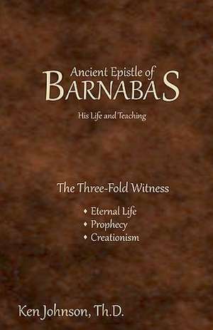 Ancient Epistle of Barnabas de Ken Johnson Th D.