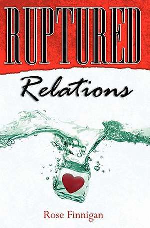 Ruptured Relations de Rose Finnigan