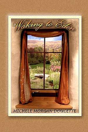 Waking to Eden de Michele Morgan Doucette