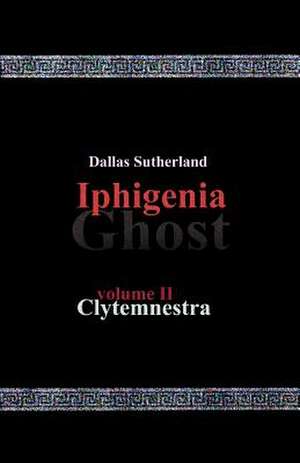 Iphigenia Ghost de Dallas Sutherland