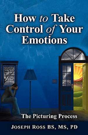 How to Take Control of Your Emotions de Joseph Ross