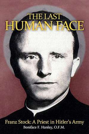 The Last Human Face de Boniface F. Hanley Ofm