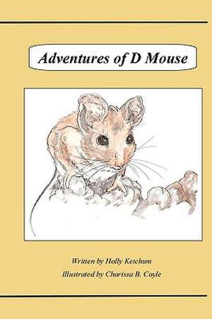 Adventures of D Mouse de Holly Ketchum