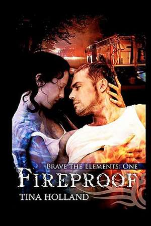 Fireproof de Tina Holland