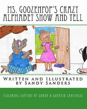 Ms. Goozenpop's Crazy Alphabet Show and Tell de Sandy Sanders