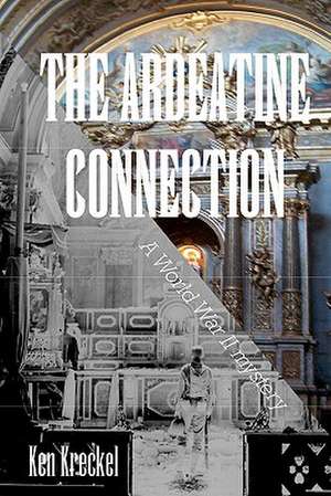 The Ardeatine Connection de Ken Kreckel