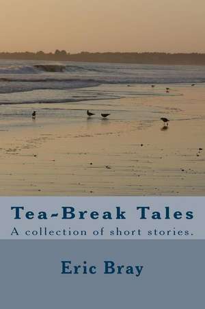 Tea-Break Tales de Eric Bray