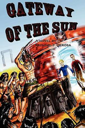 Gateway of the Sun de Michael J. DeRosa