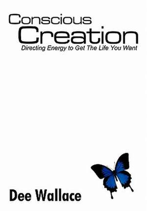 Conscious Creation de Dee Wallace