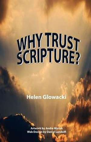 Why Trust Scripture? de Helen Glowacki