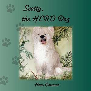 Scotty, the Hero Dog de Anne Giordano