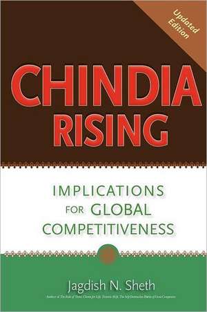 Chindia Rising: Implications for Global Competitiveness de Jagdish N. Sheth