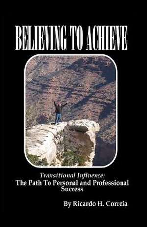 Believing To Achieve de Ricardo H Correia