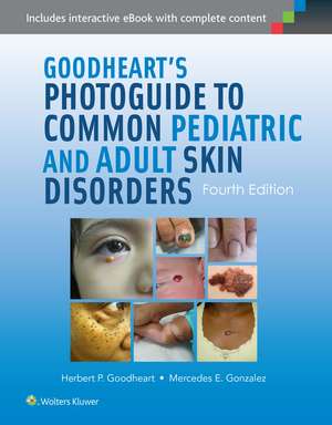 Goodheart's Photoguide to Common Pediatric and Adult Skin Disorders de Herbert Goodheart