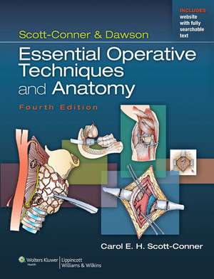 Scott-Conner & Dawson: Essential Operative Techniques and Anatomy de Carol E.H. Scott-Conner MD, PhD