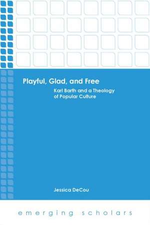 Playful, Glad, and Free de Jessica DeCou