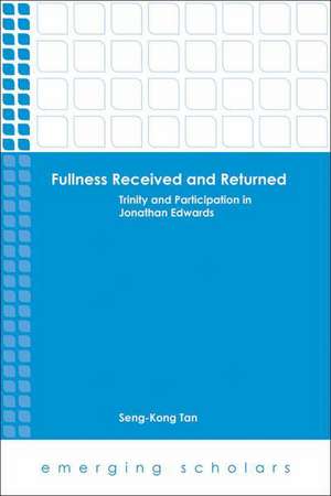 Fullness Received and Returned: Trinity and Participation in Jonathan Edwards de Seng-Kong Tan