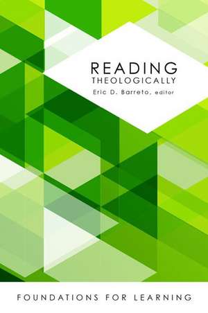 Reading Theologically de Eric D. Barreto